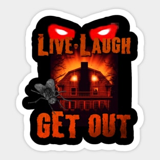 Jodie's watching Live Laugh GET OUT Sticker